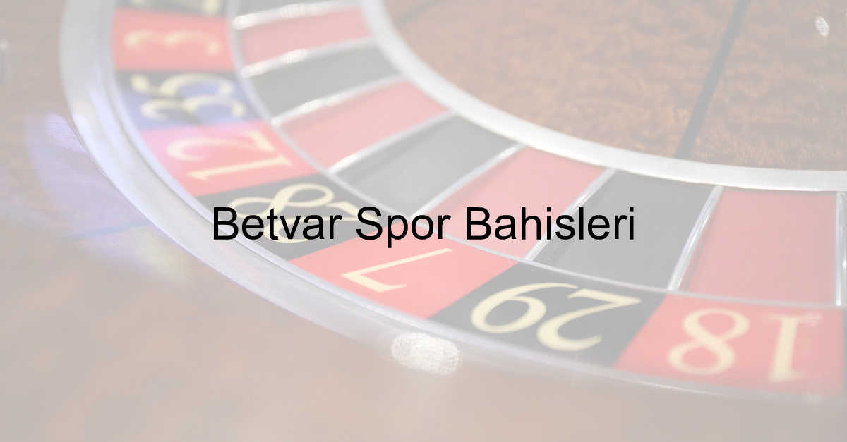 Betvar spor bahisleri